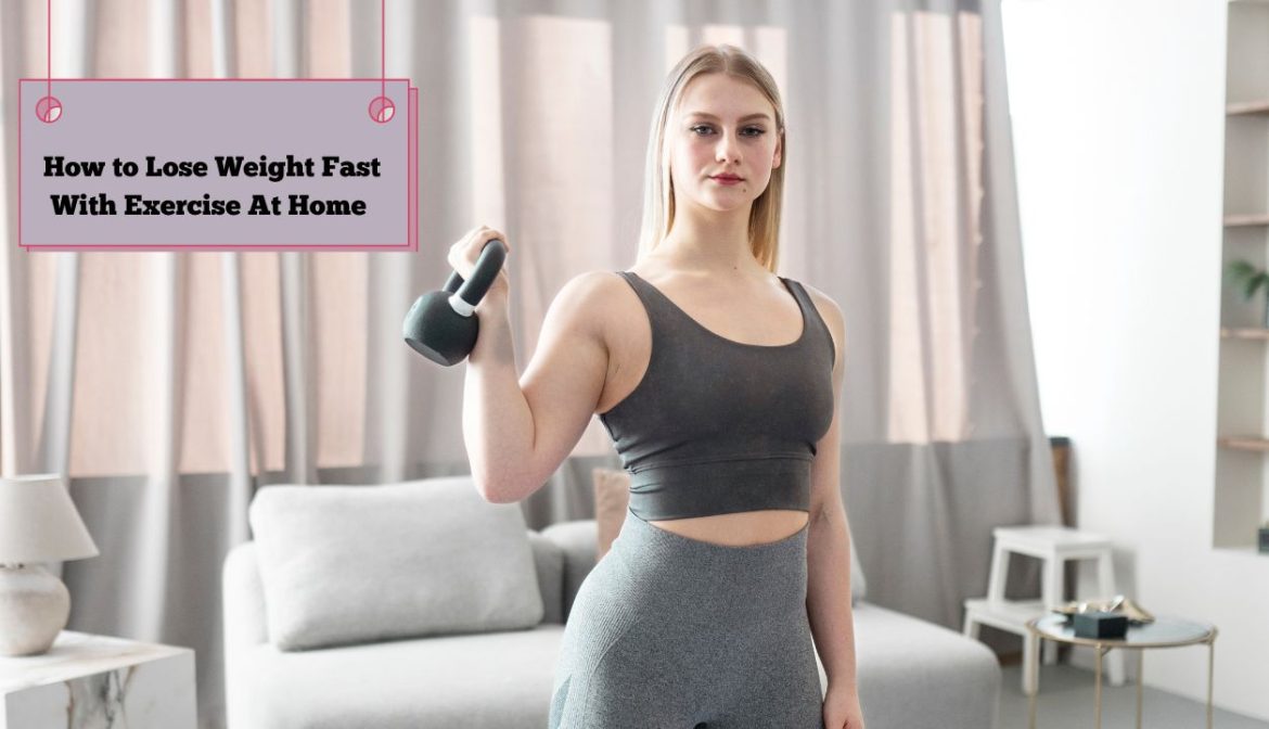 How to lose weight fast with exercise at home